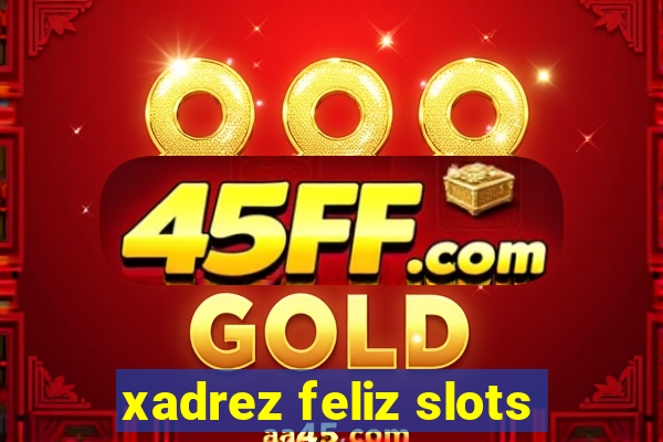 xadrez feliz slots